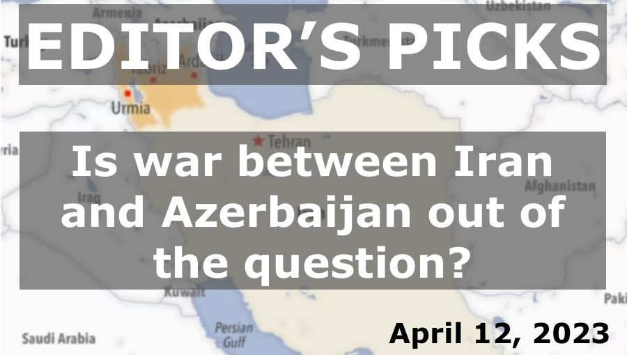bne IntelliNews – Editor's Picks – Is war between Iran and Azerbaijan out of the question?