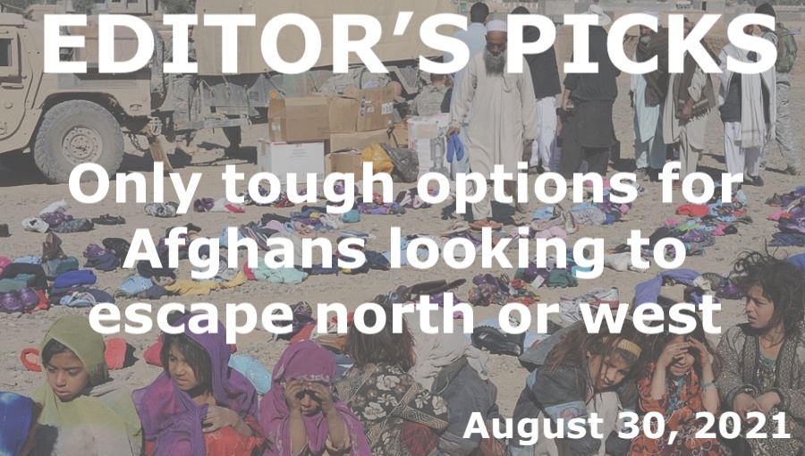 bne IntelliNews Editor's Picks --  Only tough options for Afghans looking to escape north or west