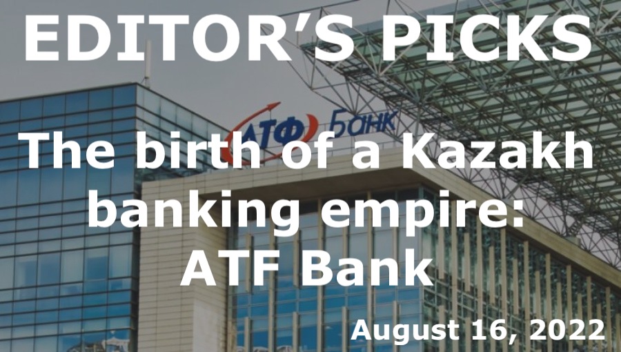 bne IntelliNews Editor's Picks --  The birth of a Kazakh banking empire: ATF Bank
