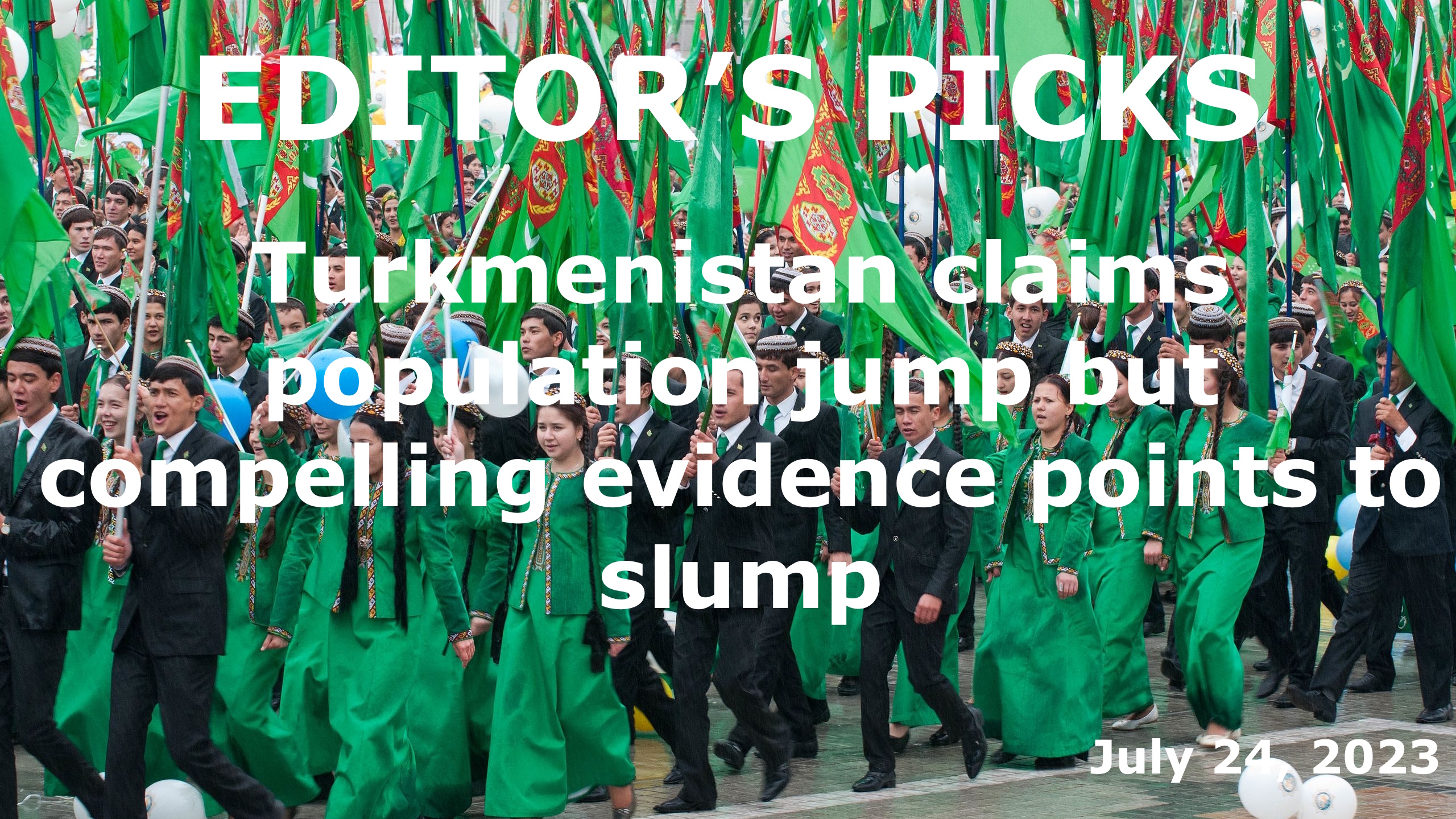 bne IntelliNews Editor's Picks -- Turkmenistan claims population jump but compelling evidence points to slump
