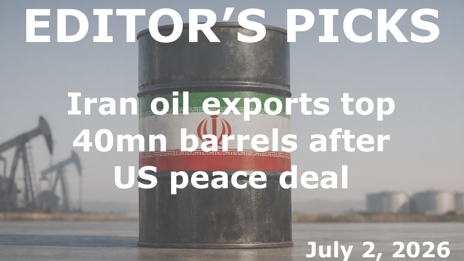 bne IntelliNews Editor's Picks – Iran chief negotiator says oil exports top 40mn barrels after US peace deal