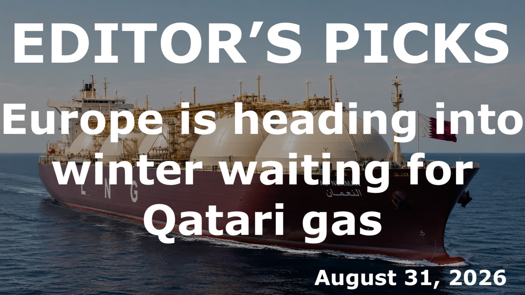 bne IntelliNews Editor's Picks – Europe is heading into winter waiting for Qatari gas that is not coming back