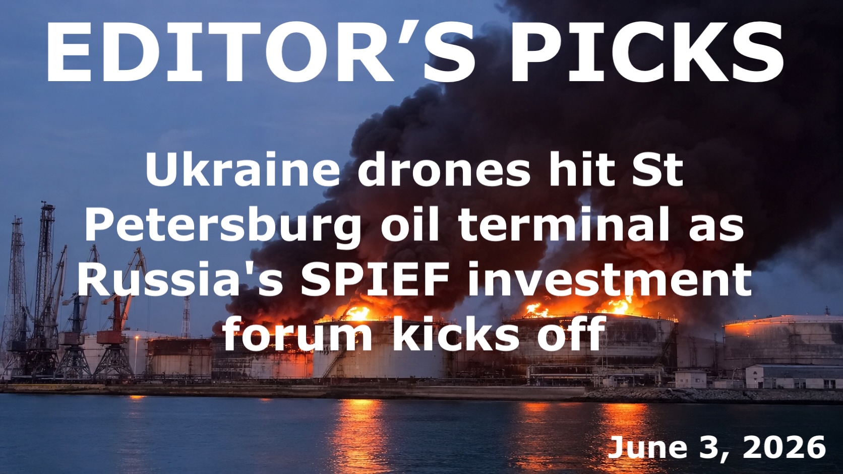 bne IntelliNews Editor's Picks – Ukraine drones hit St Petersburg oil terminal as Russia's SPIEF investment forum kicks off