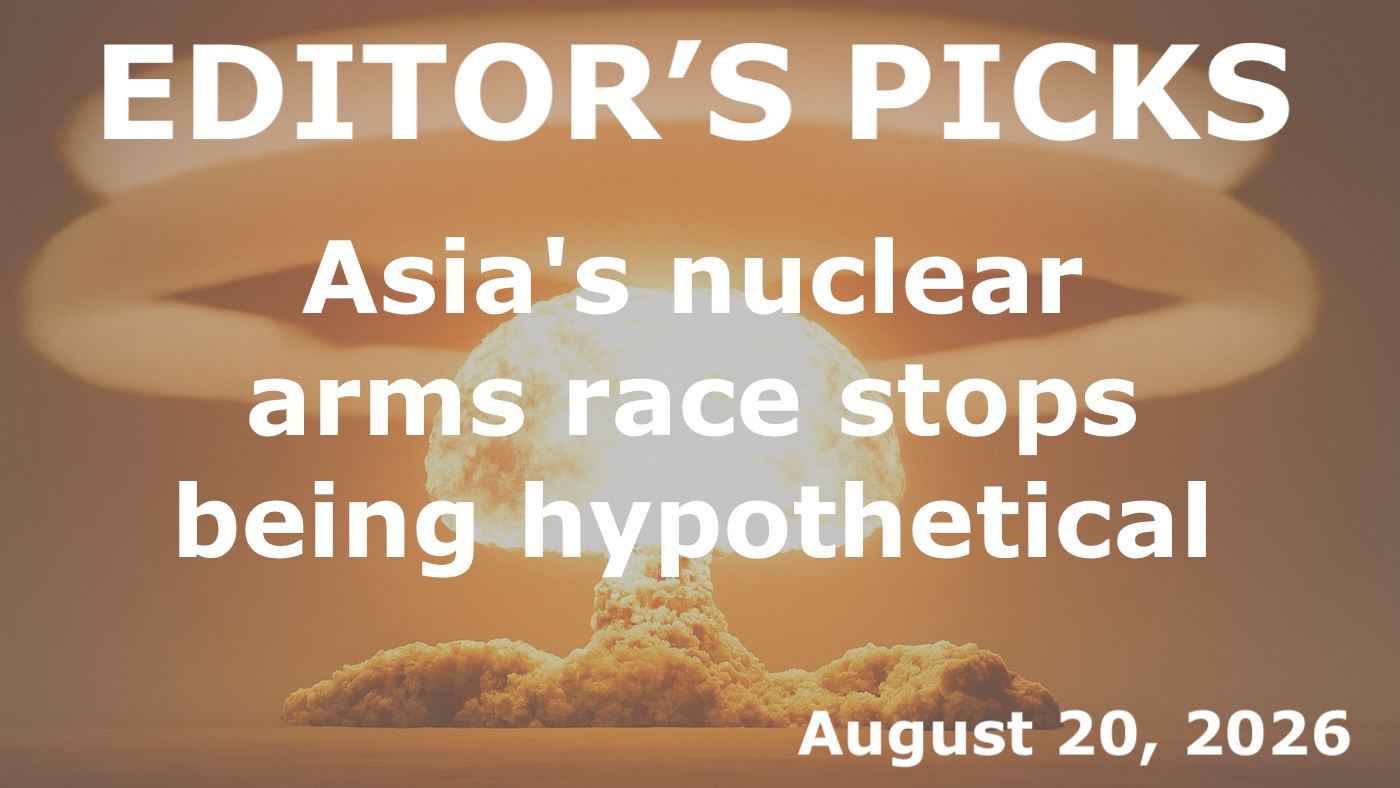 bne IntelliNews Editor's Picks – Asia's nuclear arms race stops being hypothetical