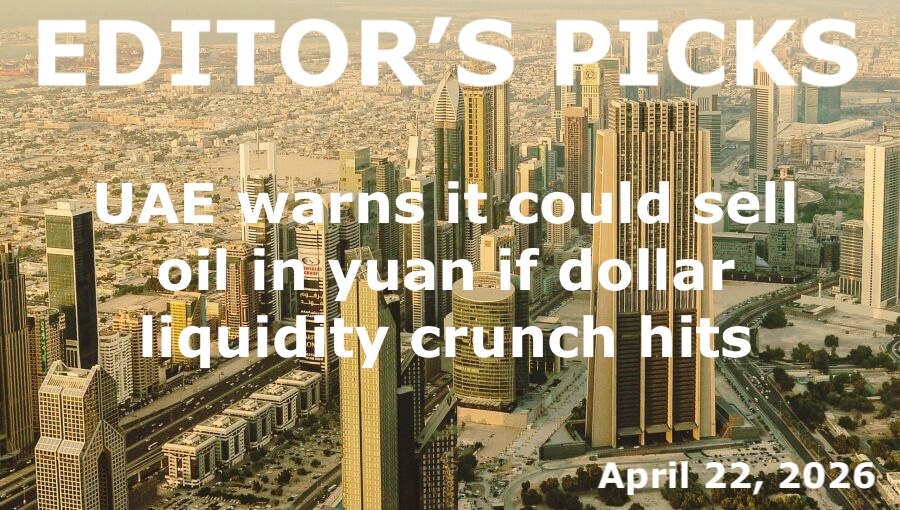 bne IntelliNews Editor's Picks – UAE warns it could sell oil in yuan if dollar liquidity crunch hits