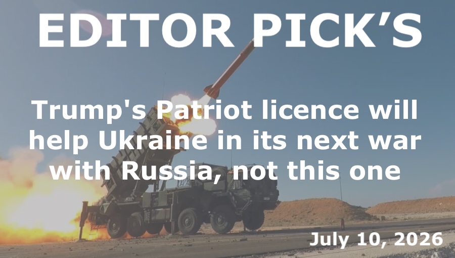 bne IntelliNews Editor's Picks – Trump's Patriot licence will help Ukraine in its next war with Russia, not this one
