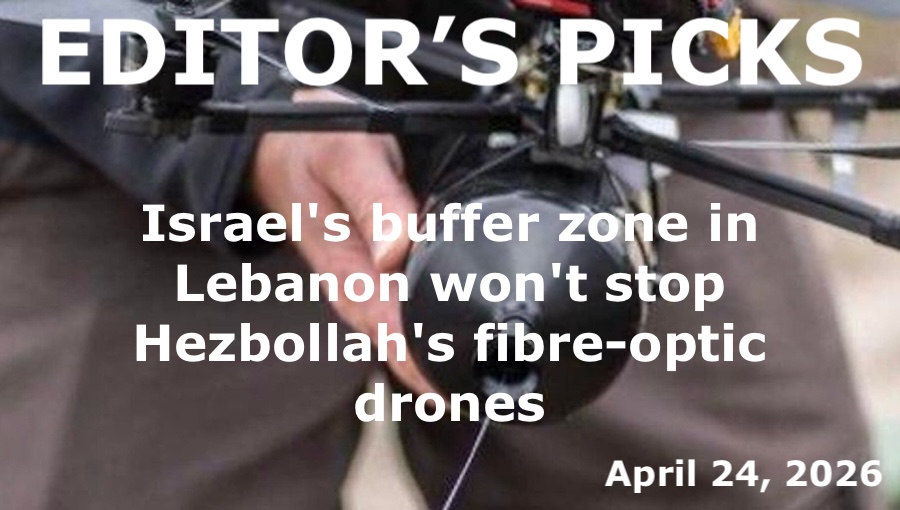 bne IntelliNews Editor's Picks – Israel's buffer zone in Lebanon won't stop Hezbollah's fibre optic drones