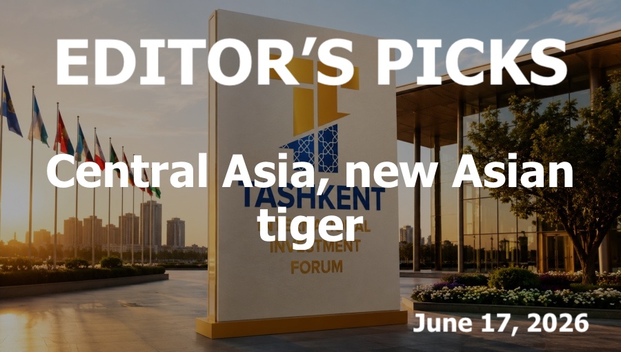 bne IntelliNews Editor's Picks – Central Asia, new Asian tiger