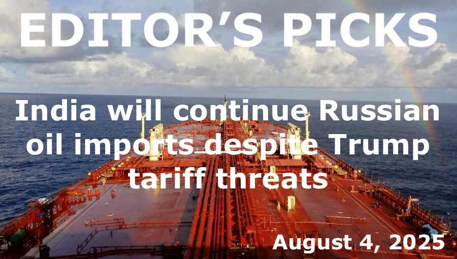 bne IntelliNews Editor's Picks – India will continue Russian oil imports despite Trump tariff threats
