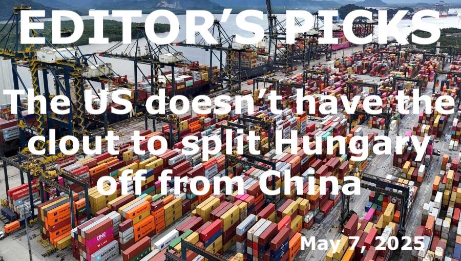 bne IntelliNews Editor's Picks – The US doesn’t have the clout to split Hungary off from China