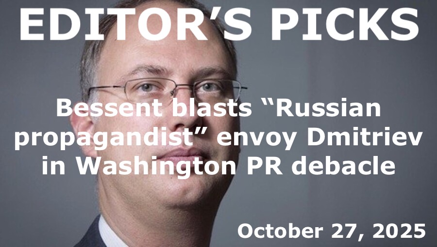 bne IntelliNews Editor's Picks – US Treasury Secretary Bessent blasts “Russian propagandist” special envoy Dmitriev in Washington PR debacle