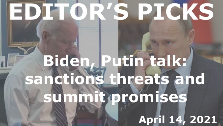 bne IntelliNews Editor's Picks --  Biden and Putin talk for the first time – sanctions threats and summit promises