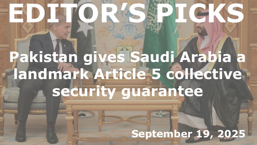 bne IntelliNews Editor's Picks – Pakistan gives Saudi Arabia a landmark Article 5 collective security guarantee